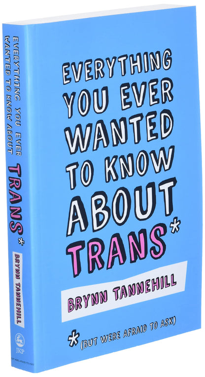 Everything You Ever Wanted to Know about Trans (But Were Afraid to Ask)