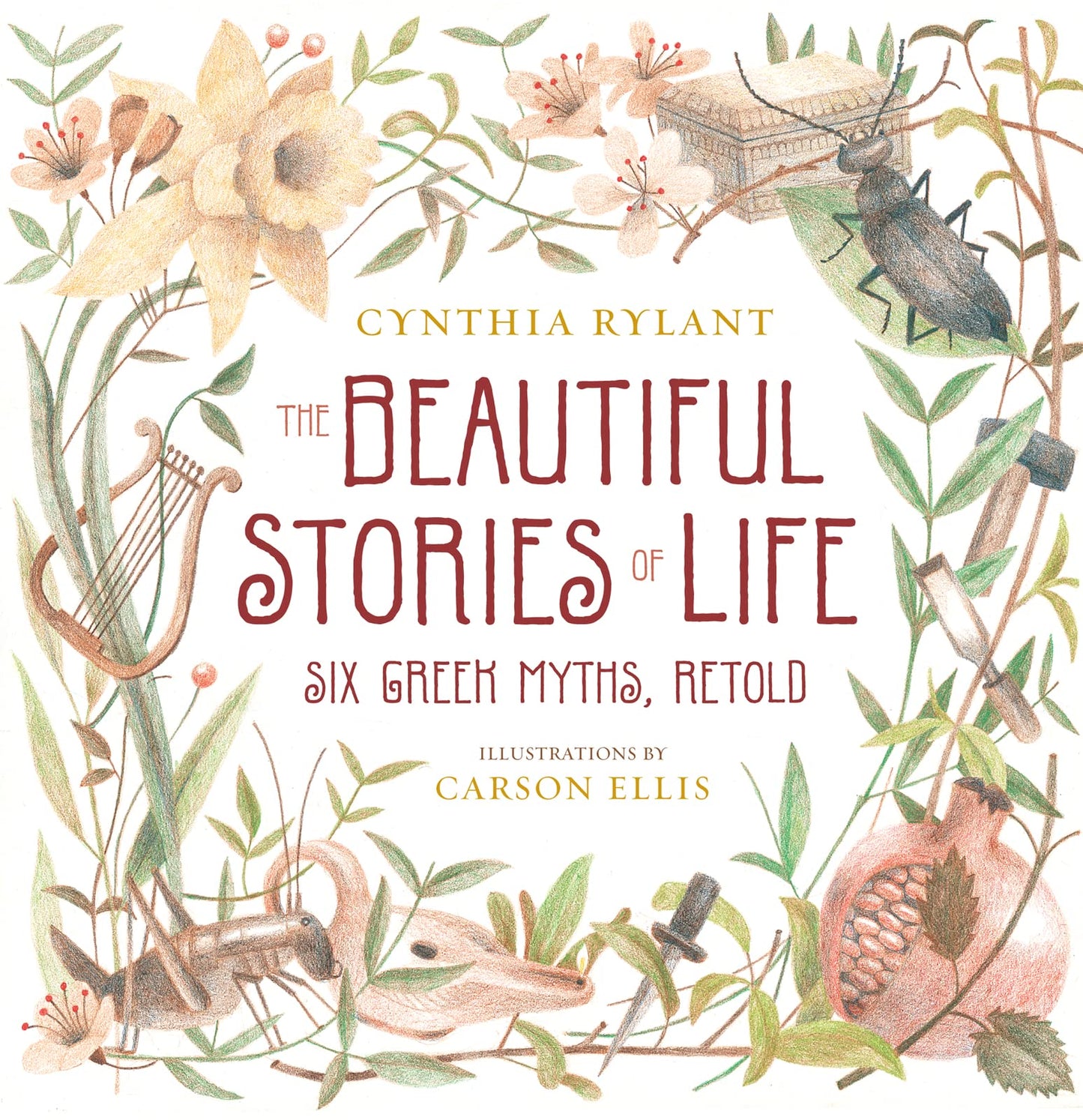 The Beautiful Stories of Life: Six Greeks Myths, Retold