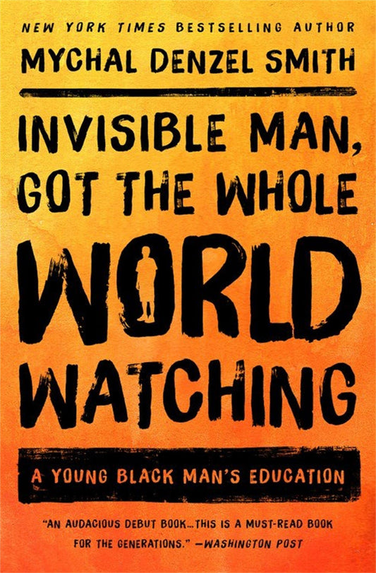 Invisible Man, Got the Whole World Watching: A Young Black Man's Education