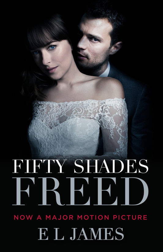 Fifty Shades Freed (Movie Tie-In Edition): Book Three of the Fifty Shades Trilogy (Fifty Shades of Grey Series, 3)