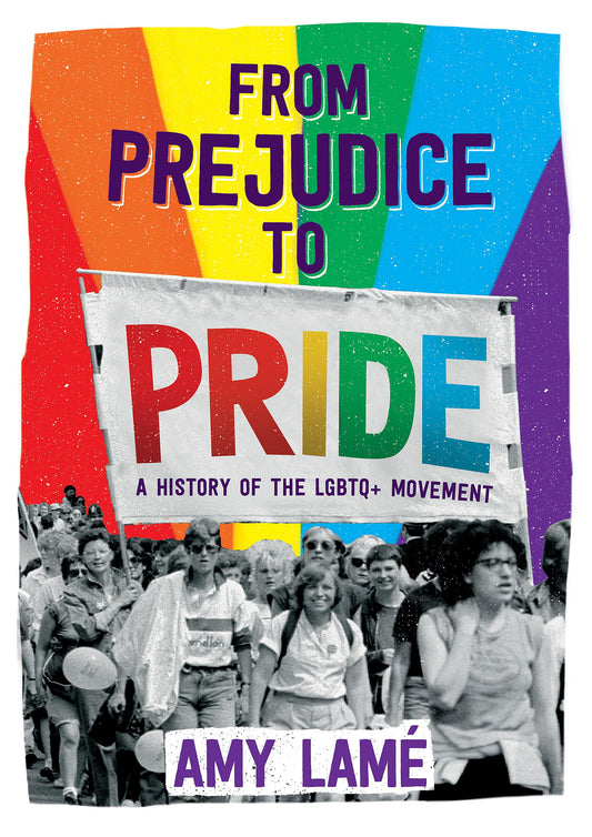 From Prejudice to Pride: A History of LGBTQ+ Movement