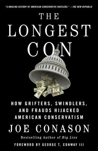 The Longest Con: How Grifters, Swindlers, and Frauds Hijacked American Conservatism