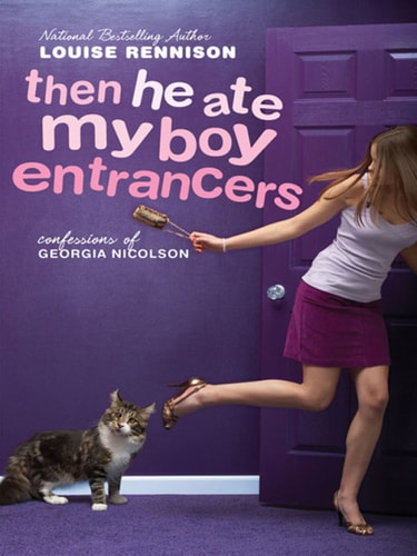 Then He Ate My Boy Entrancers: More Mad, Marvy Convessions of Georgia Nicolson