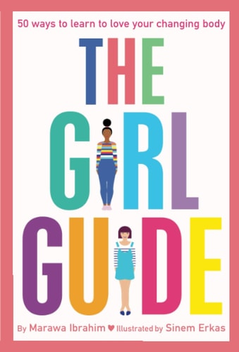 The Girl Guide: 50 Ways to Love Your Changing Body
