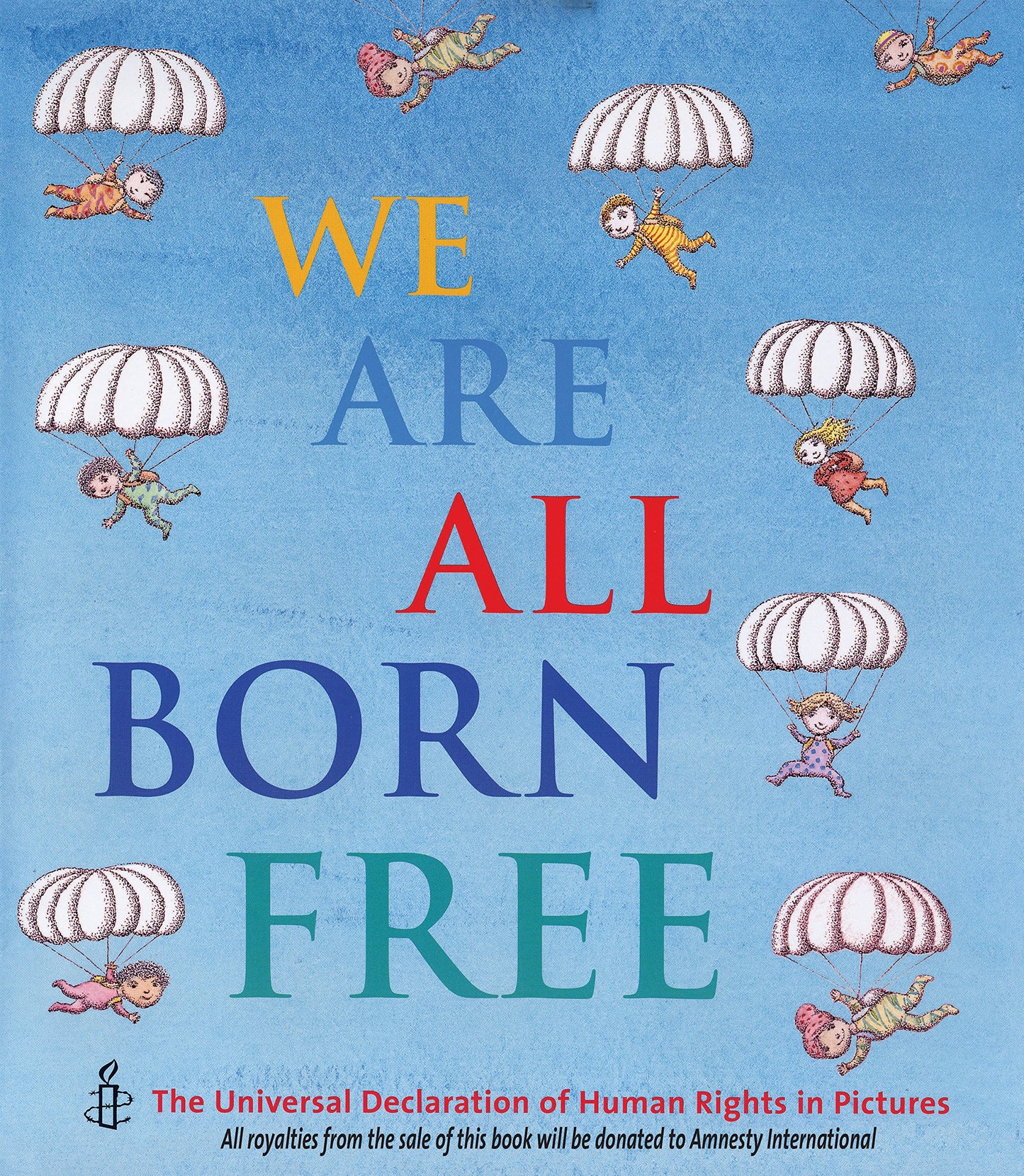 We Are All Born Free: The Universal Declaration of Human Rights in Pictures